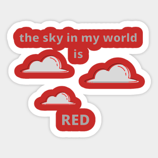 The Sky in My World is Red Sticker